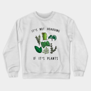 It's Not Hoarding if it's Plants Crewneck Sweatshirt